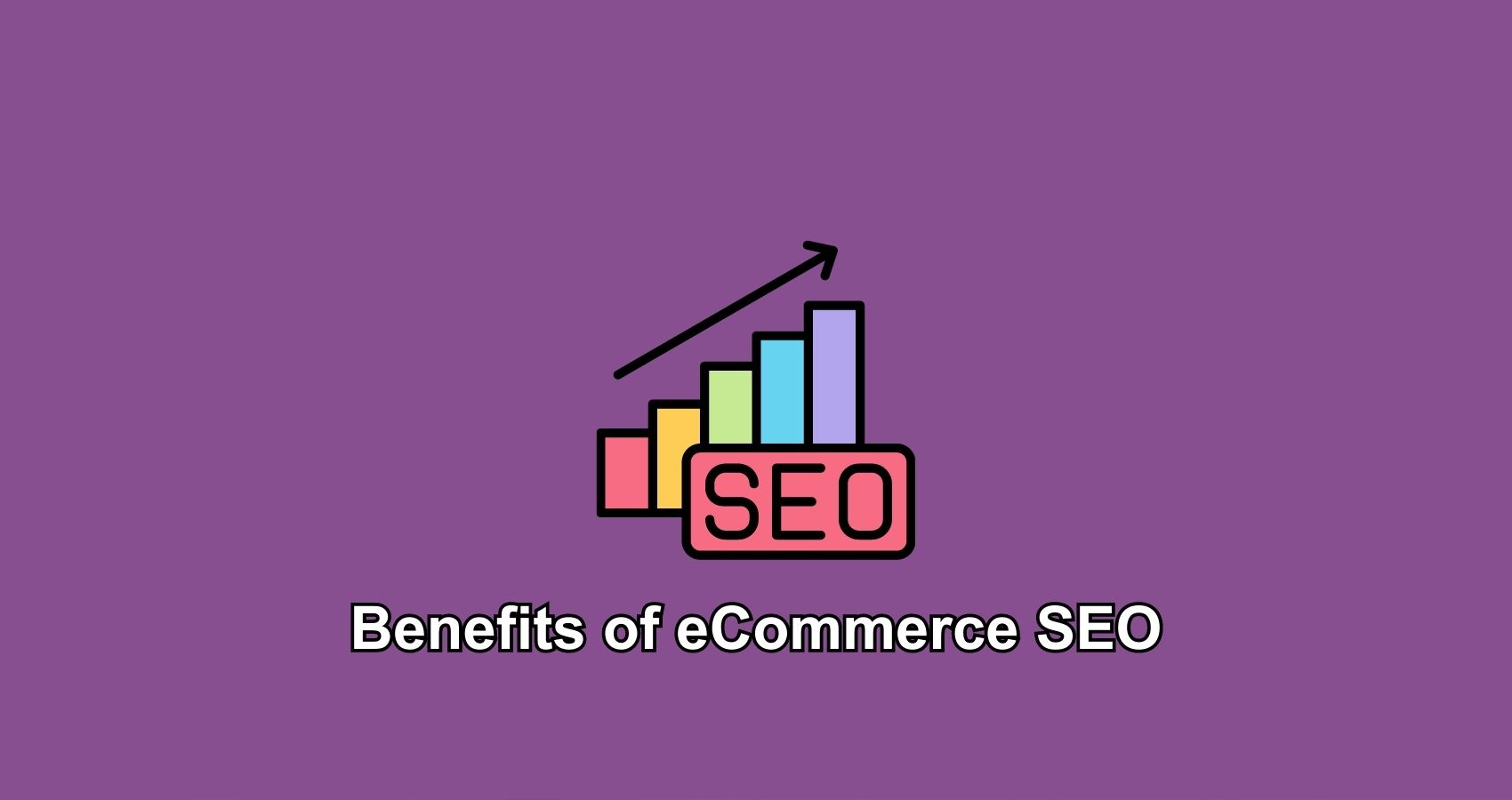 Benefits of eCommerce SEO