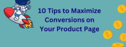 10 Tips to Maximize Conversions on Your Product Page