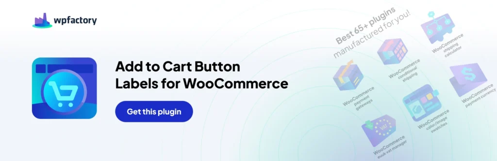 Add to Cart Button Labels for WooCommerce