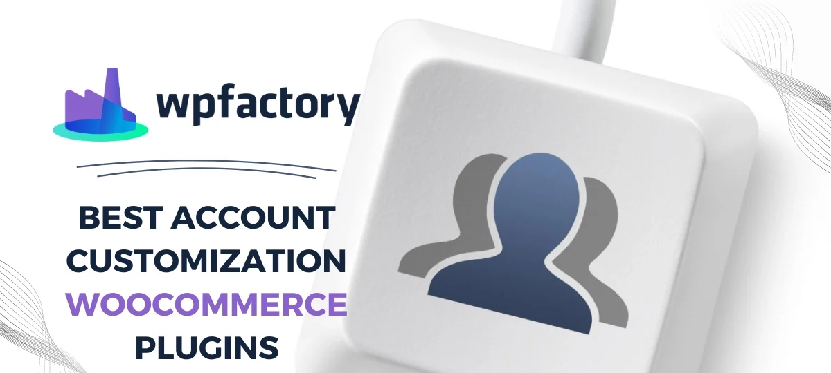 Best Account Customization WooCommerce Plugins