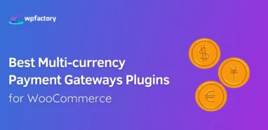 Best Multi-currency Payment Gateways Plugins for WooCommerce
