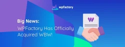 Big News WPFactory Has Officially Acquired WBW!
