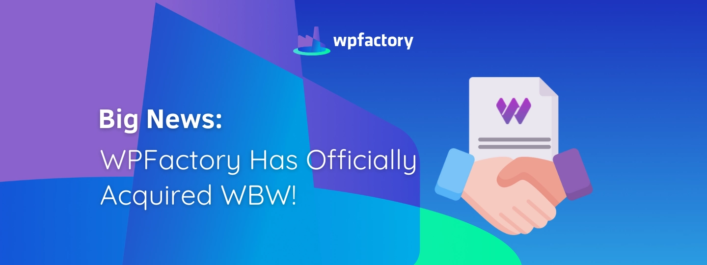 Big News WPFactory Has Officially Acquired WBW!