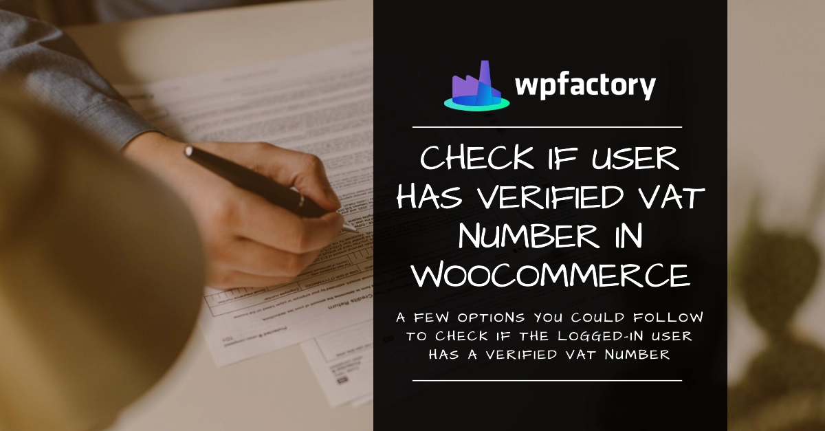 Check if the Logged-in User Has a Verified VAT Number in WooCommer