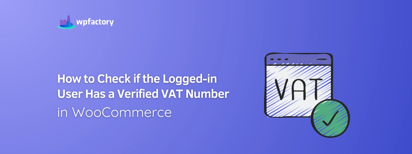How to Check if the Logged-in User Has a Verified VAT Number in WooCommerce