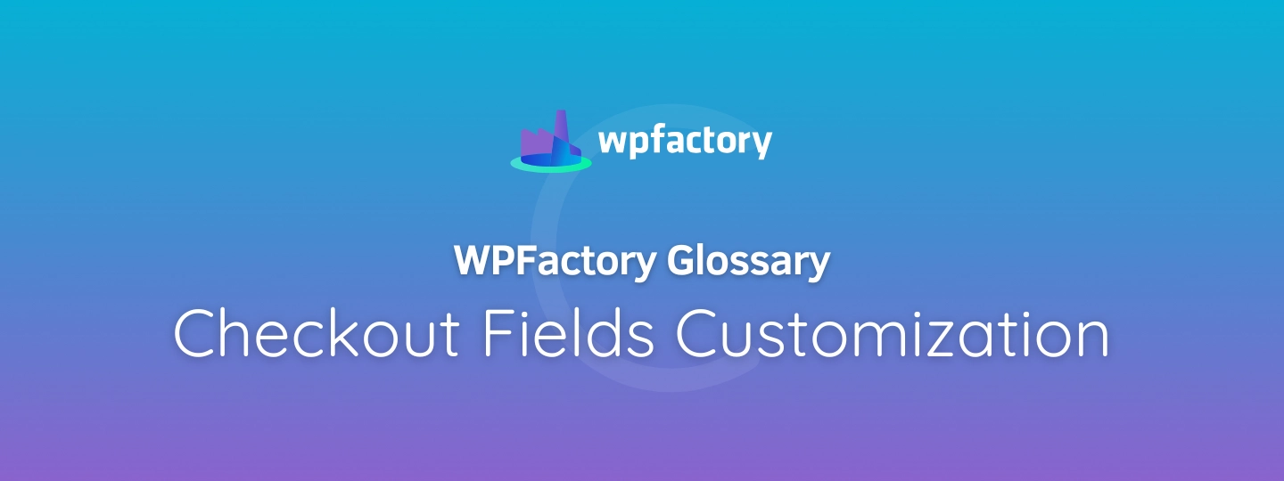 Checkout Fields Customization