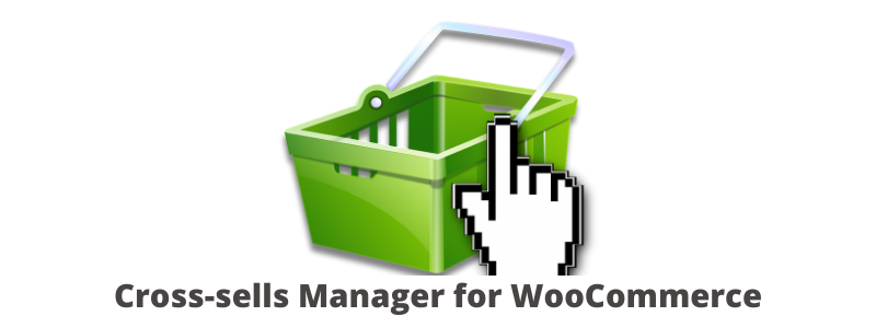 Cross sells Manager for WooCommerce plugin