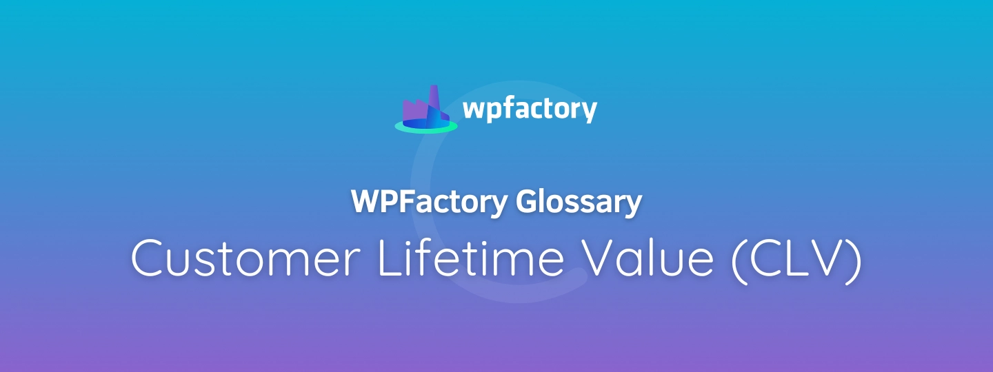 Customer Lifetime Value (CLV)
