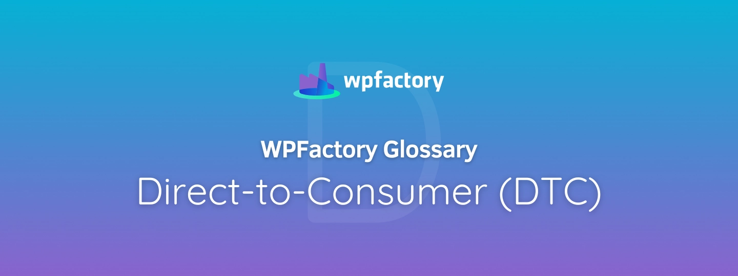 Direct-to-Consumer (DTC)