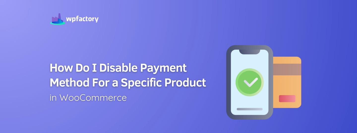 How Do I Disable Payment Method For a Specific Product in WooCommerce?
