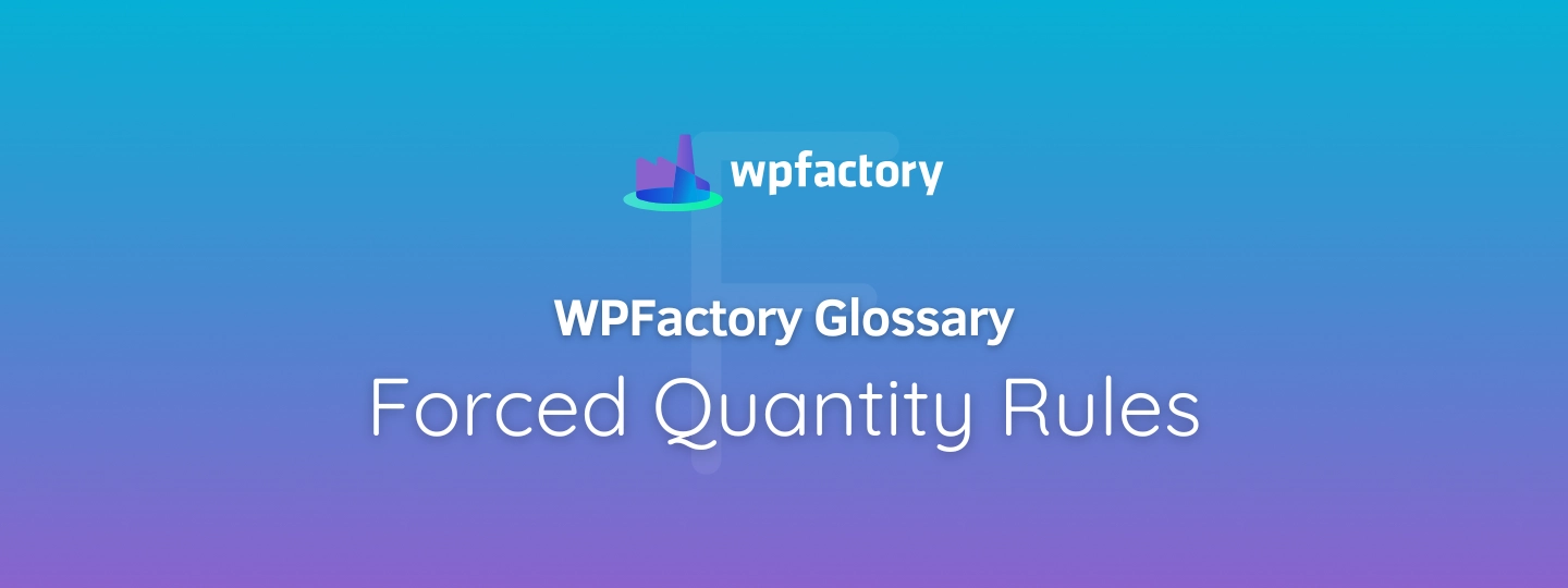 Forced Quantity Rules