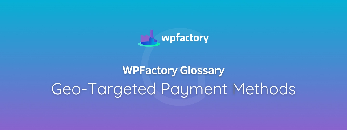 Geo-Targeted Payment Methods