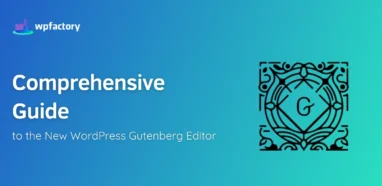 Comprehensive Guide to the New WordPress Gutenberg Editor