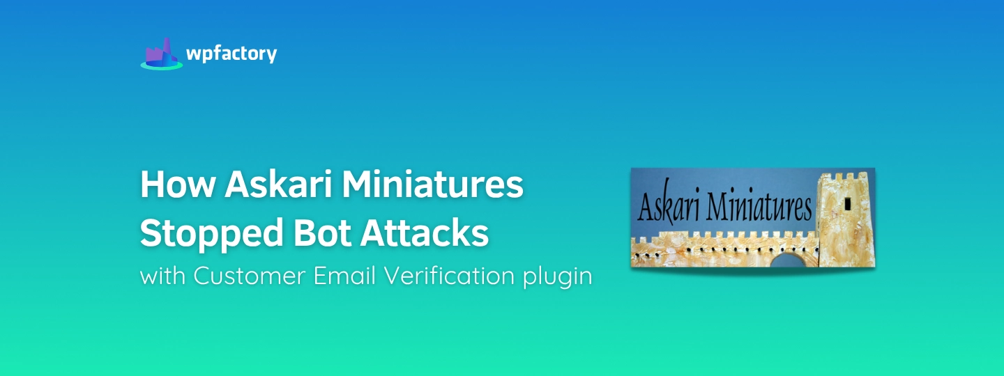 How Askari Miniatures Stopped Bot Attacks with Customer Email Verification plugin