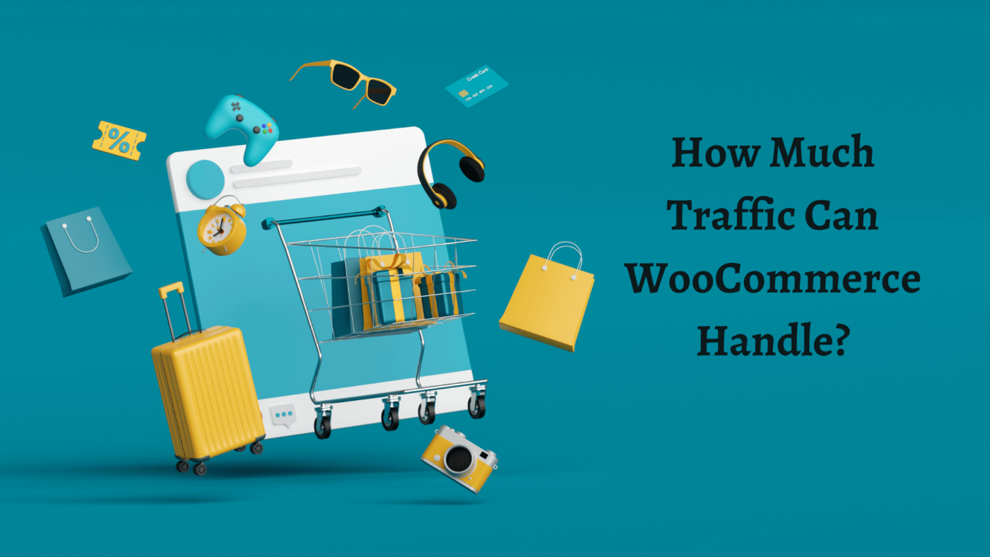 How Much Traffic Can WooCommerce Handle