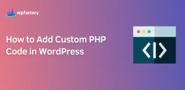 How to Add Custom PHP Code in WordPress