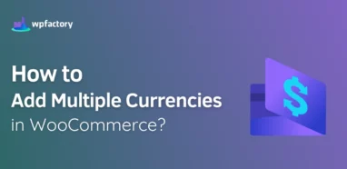 How to Add Multiple Currencies in WooCommerce