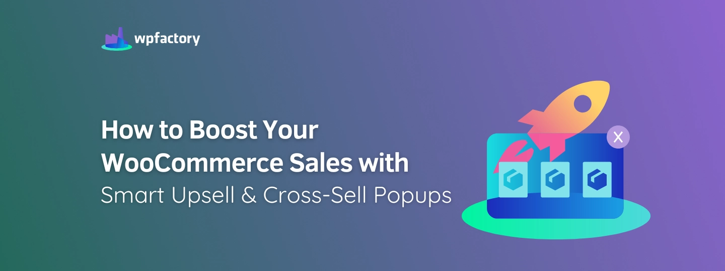 How to Boost Your WooCommerce Sales with Smart Upsell & Cross-Sell Popups