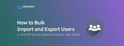 How to Bulk Import and Export Users in WordPress & WooCommerce with Excel