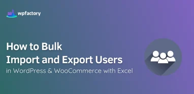 How to Bulk Import and Export Users in WordPress & WooCommerce with Excel
