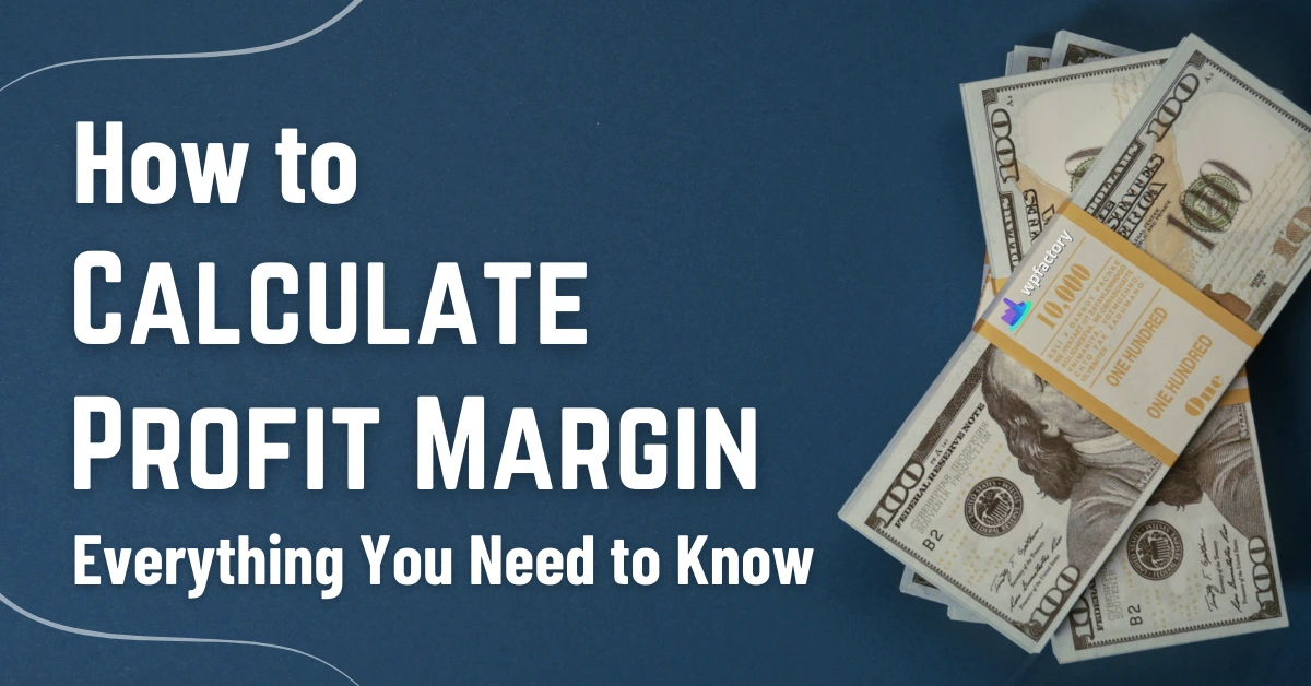 How to Calculate Profit Margin - Everything You Need to Know