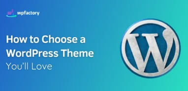 How to Choose a WordPress Theme You’ll Love