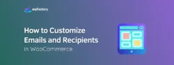 How to Customize Emails and Recipients in WooCommerce