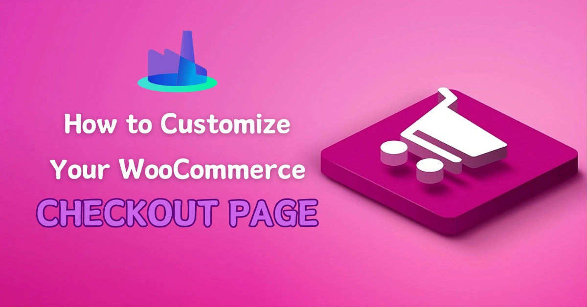 How to Customize Your WooCommerce Checkout Page