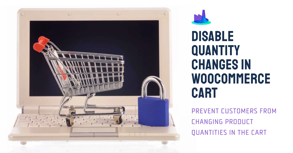 How to Disable Quantity Changes in WooCommerce Cart