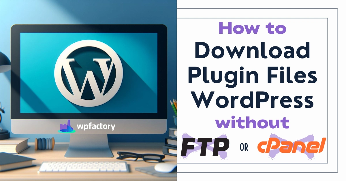 How to Download Plugin Files WordPress without FTP or cPanel