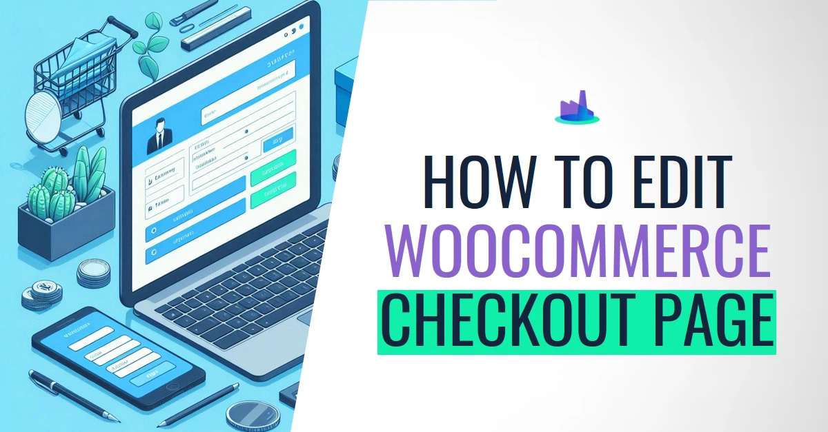 How to Edit WooCommerce Checkout Page