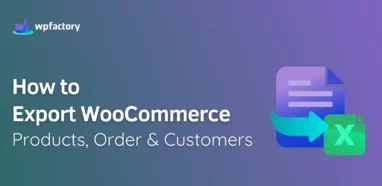 How to Export WooCommerce Products, Order & Customers