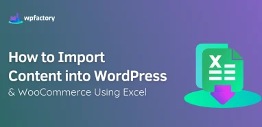 How to Import Content into WordPress & WooCommerce Using Excel