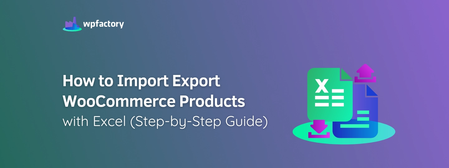 How to Import Export WooCommerce Products with Excel (Step-by-Step Guide)