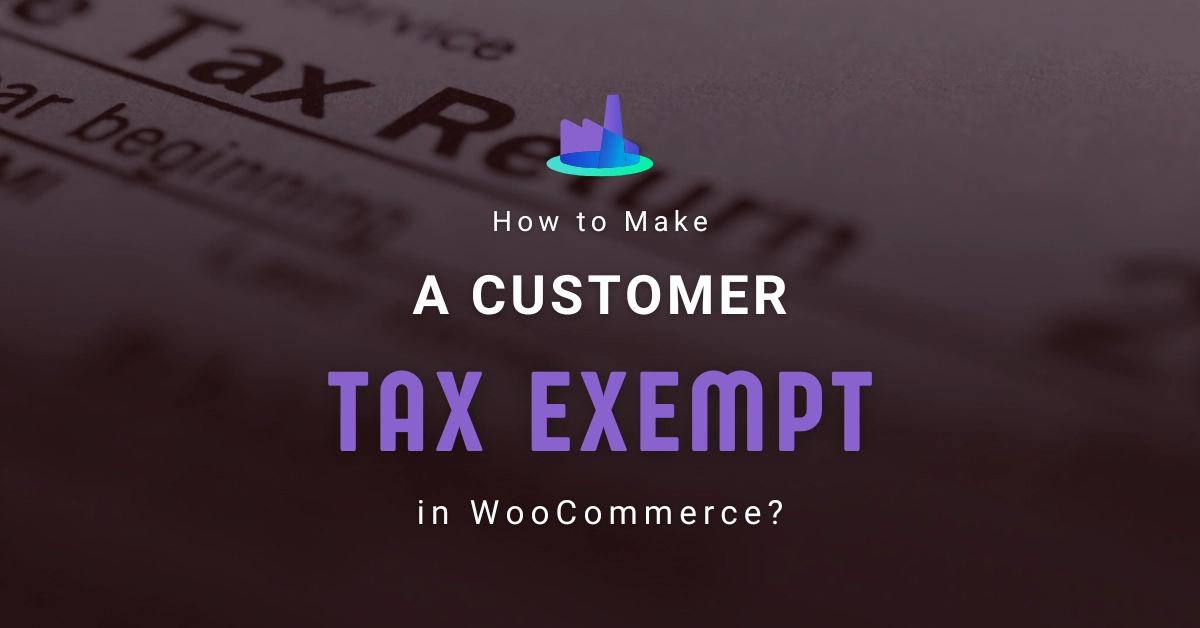 How to Make A Customer Tax Exempt in WooCommerce
