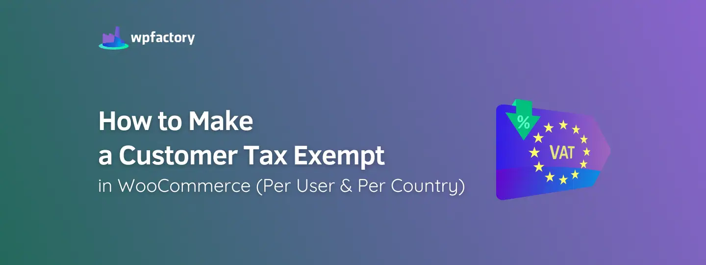 How to Make a Customer Tax Exempt in WooCommerce (Per User & Per Country)