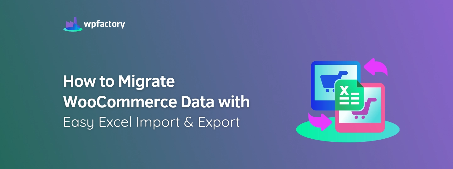 How to Migrate WooCommerce Data with Easy Excel Import & Export