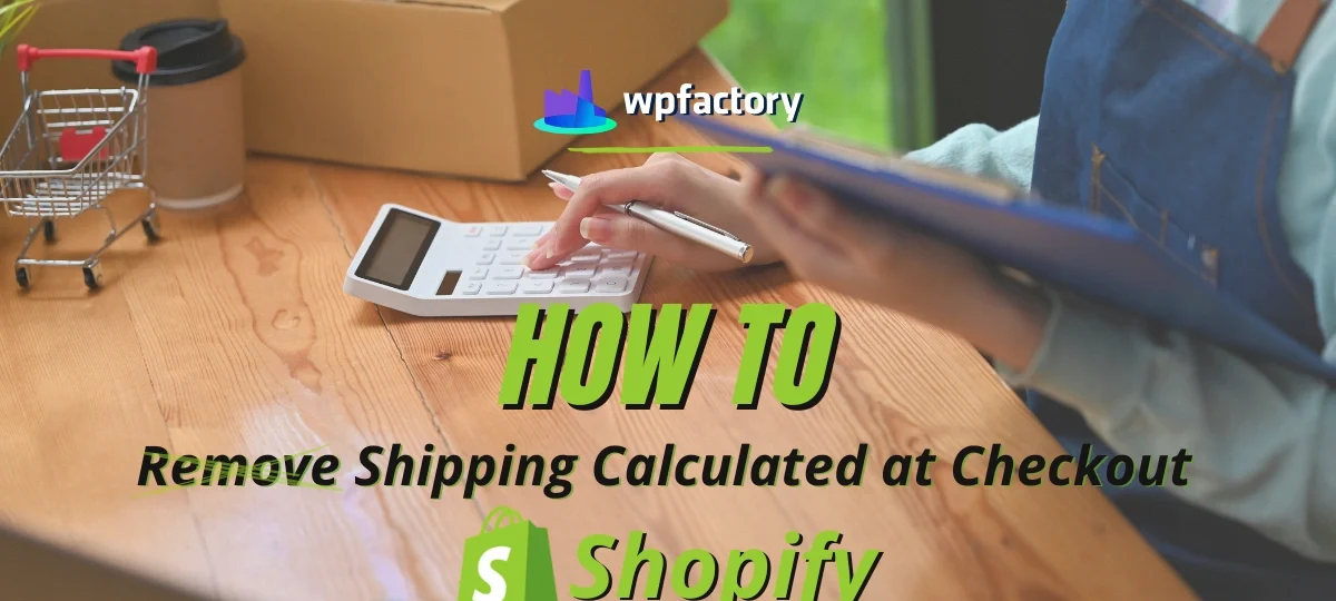 How to Remove Shipping Calculated at Checkout Shopify