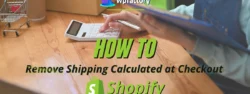 How to Remove Shipping Calculated at Checkout Shopify