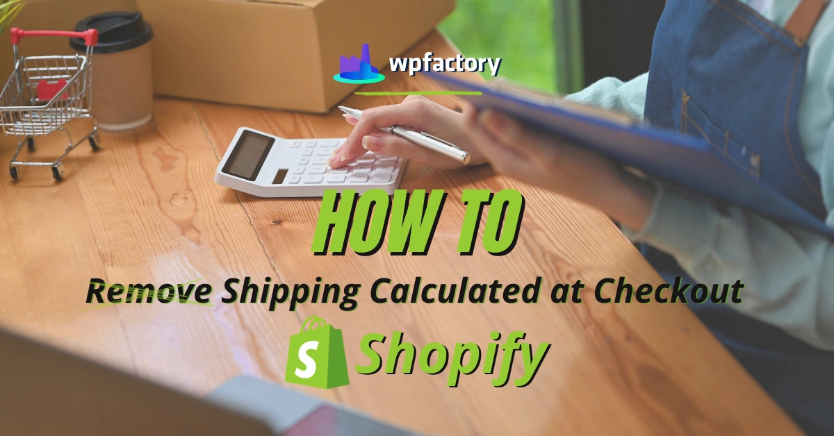How to Remove Shipping Calculated at Checkout Shopify