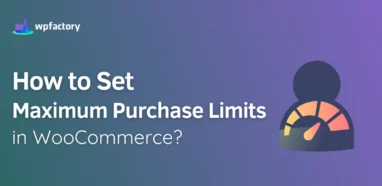 How to Set Maximum Purchase Limits in WooCommerce