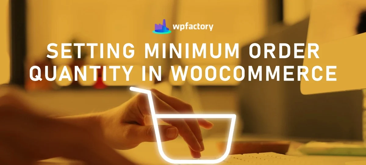 How to Set Minimum Order Quantity in WooCommerce