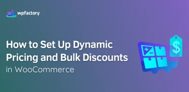 How to Set Up Dynamic Pricing and Bulk Discounts in WooCommerce
