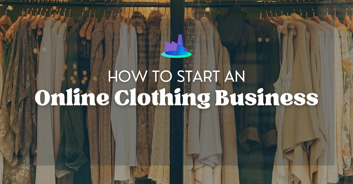 How to Start an Online Clothing Business