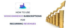 How to Use WooCommerce Subscriptions for Recurring Revenues