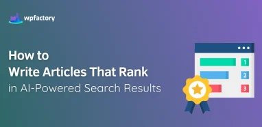 How to Write Articles That Rank in AI-Powered Search Results