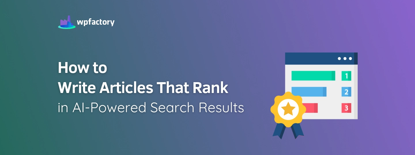 How to Write Articles That Rank in AI-Powered Search Results