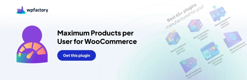 Maximum Products per User for WooCommerce