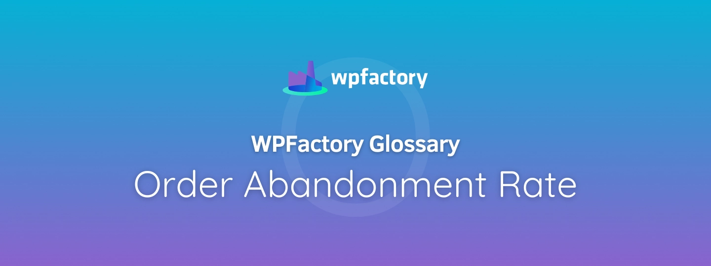 Order Abandonment Rate