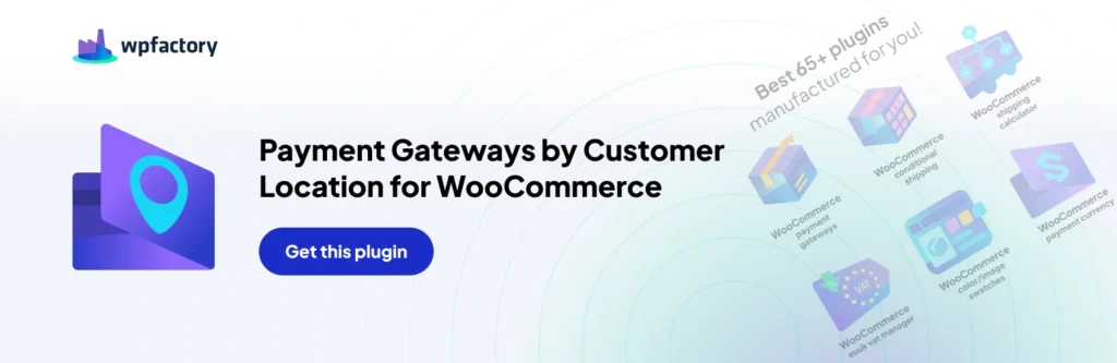 Payment Gateways by Customer Location for WooCommerce